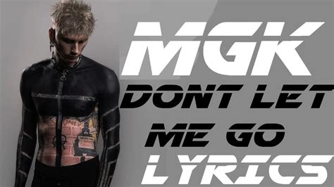 mgk – dont let me go Lyrics .
